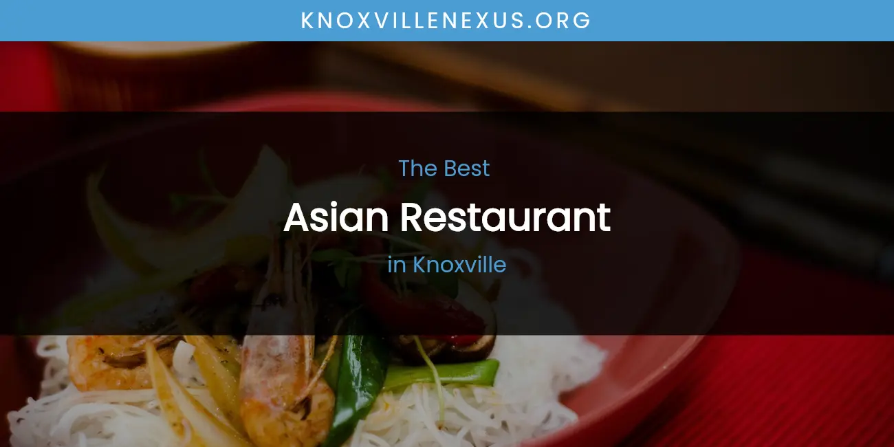 Knoxville's Best Asian Restaurant featured