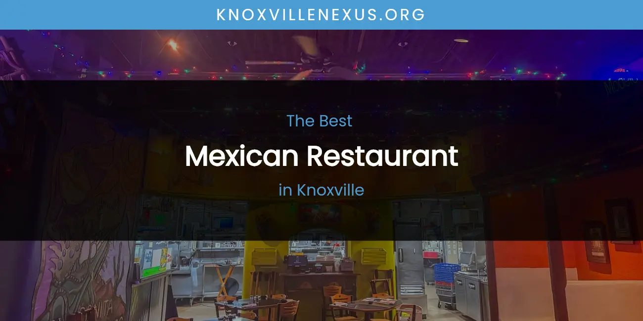 Knoxville's Best Mexican Restaurant featured