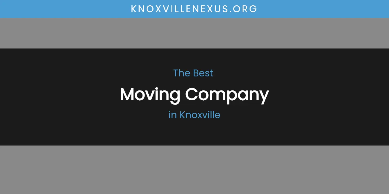 Knoxville's Best Moving Company featured