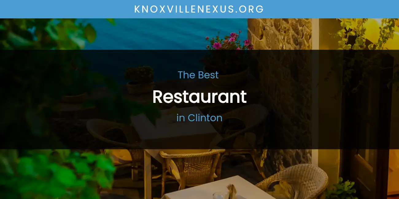 The Absolute Best Restaurant in Clinton featured