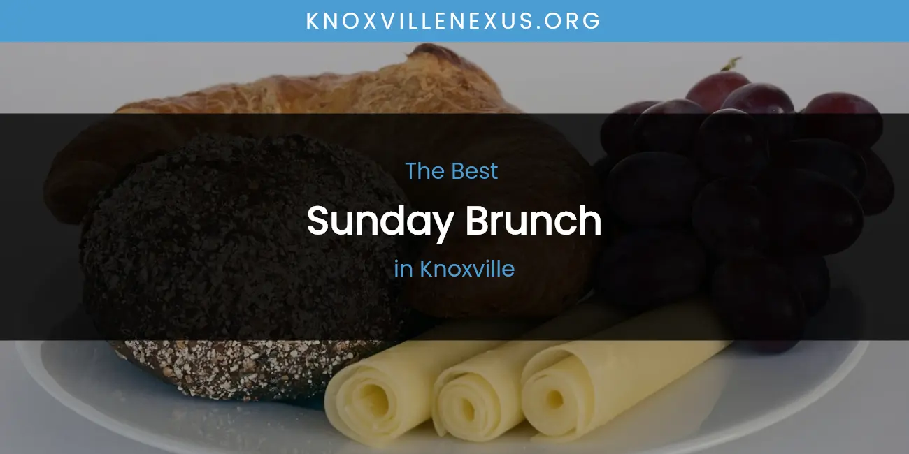 The Best Sunday Brunch in Knoxville List